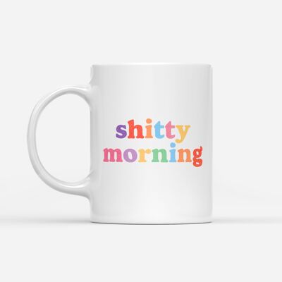 Tasse „Shitty Morning“