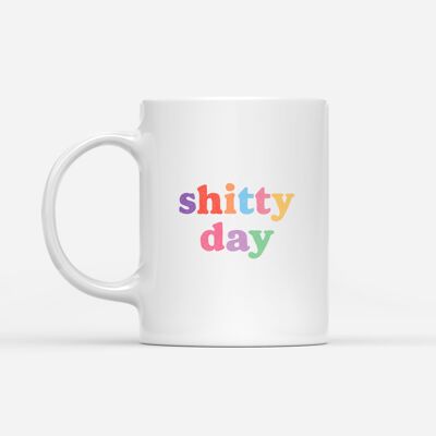 Tasse „Shitty Day“.