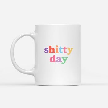 Mug "Shitty Day" 1