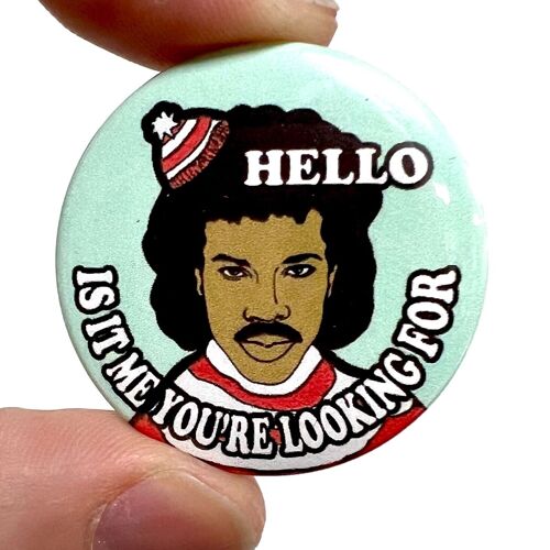 Hello, Lionel Richie / Wheres Wally Inspired Button Pin Badge