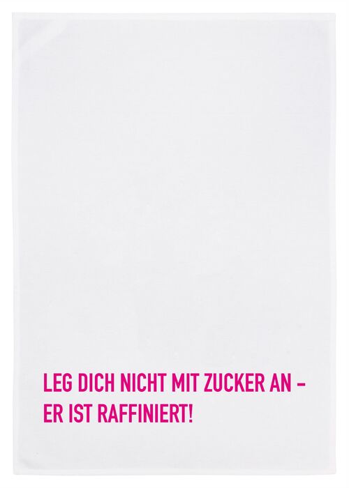 Geschirrtuch weiss, LEG DICH NICHT MIT ZUCKER AN - ER IST RAFFINIERT, neon pink