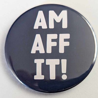 58 mm Button mit schottischem Motiv: „Am Aff It“ | Anstecknadel | lustig