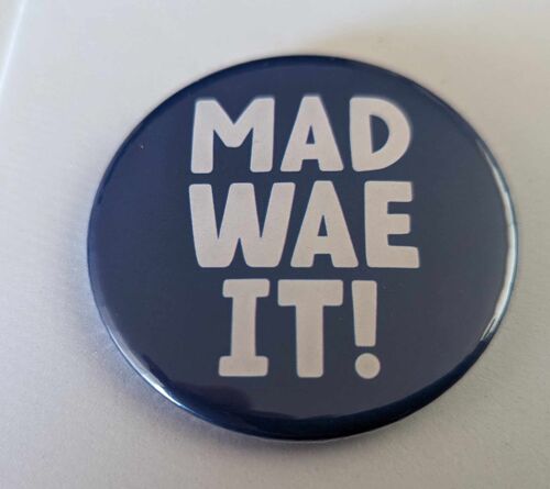 58mm Scottish themed button badge Mad Wae It  | pin | funny