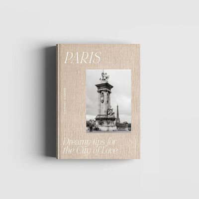 Libro guía de viaje: París, consejos de ensueño para la ciudad del amor