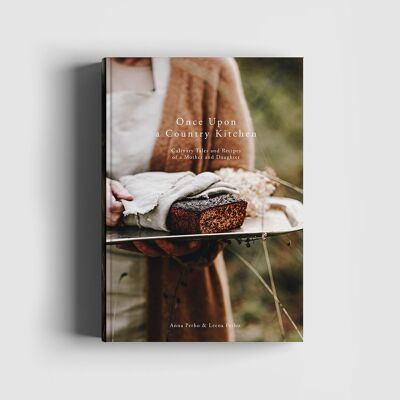 Libro de cocina: Érase una vez una cocina campestre, cuentos culinarios y recetas de una madre y una hija