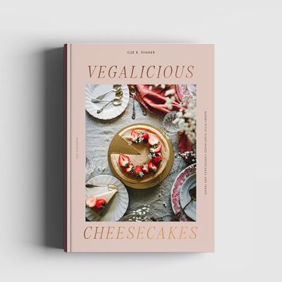 Kochbuch: Vegalicious Cheesecakes, Käsekuchen und Leckereien auf pflanzlicher Basis im Bäckereistil