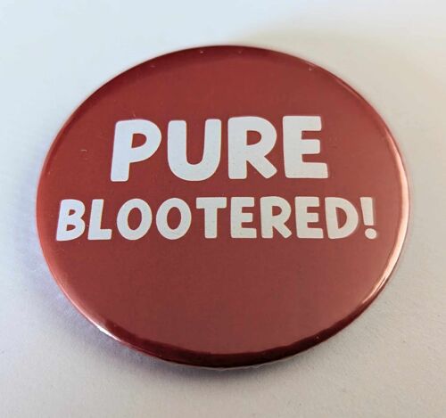 58mm Scottish themed button badge Pure Blootered  | pin | funny