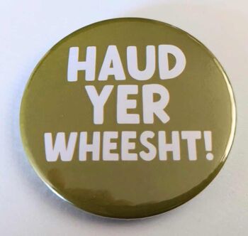 Badge bouton sur le thème écossais de 58 mm Haud Yer Wheesht | épingle | drôle 1