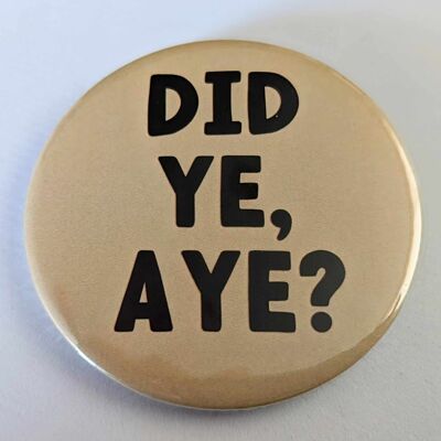 58 mm großer Button mit schottischem Motiv „Did Ye, Aye?“| Stift | lustig