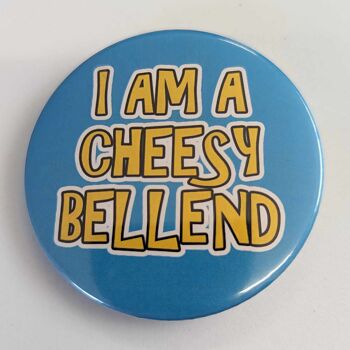 Badge bouton drôle de 58 mm Cheesy Bellend | épingles | drôle 1