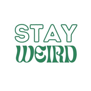 Stay Weird 3