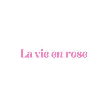 La vie en rose 3