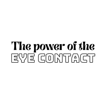 The power of the eye contact 3