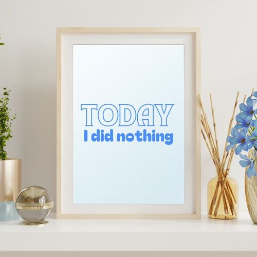 Today I did nothing