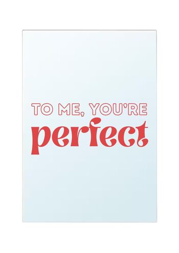 To me, you're perfect 2