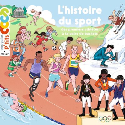 Selezione Giochi Olimpici di Parigi 2024 - Libro documentario - La storia dello sport / Dai primi atleti al tuo paio di scarpe da ginnastica - Collezione “My encyclos P'tits Docs”