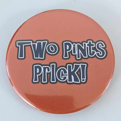 58mm funny button badge Two Pints Prick | pin