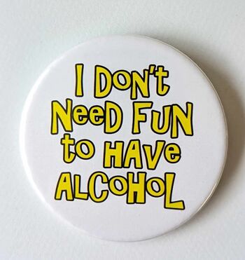 58mm funny button badge Don't need Fun | pin 1