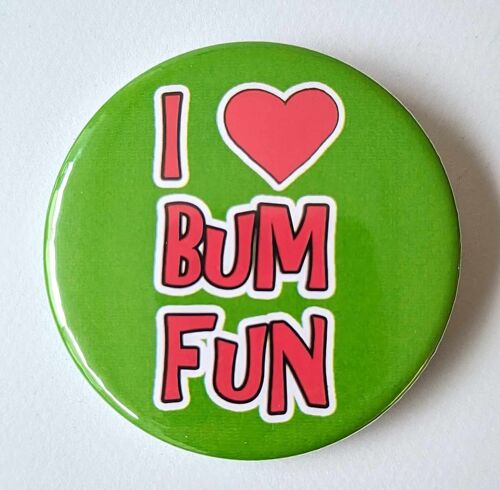 58mm funny button badge I love Bum Fun | pin