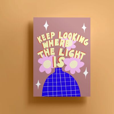 Keep Looking Where The Light Is Print (A4)