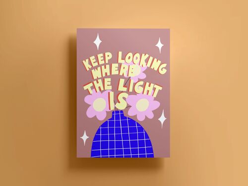 Keep Looking Where The Light Is Print (A3)