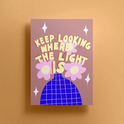 Keep Looking Where The Light Is Print (A3)