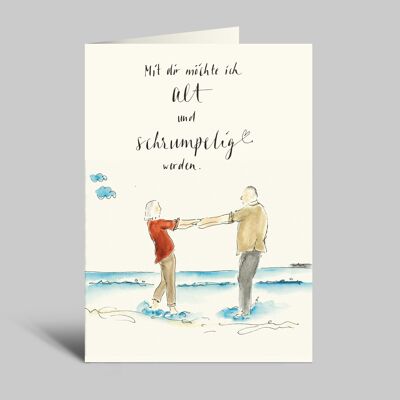 Mit dir möchte ich alt und schrumpelig werden | Liebeskarte | Klappkarte mit Umschlag