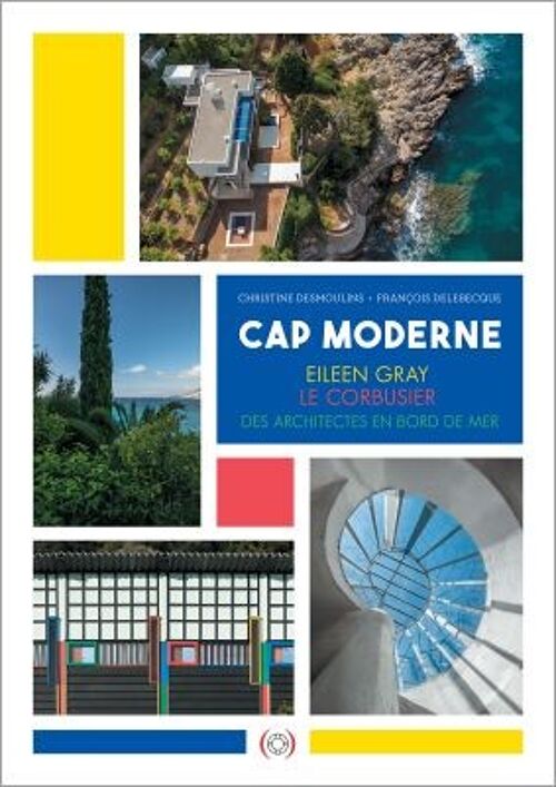 Cap Moderne : Eileen Gray, Le Corbusier, Architects by the sea (English version) / Book