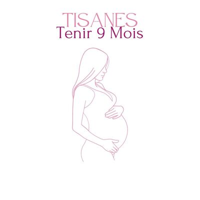 Tisanes Tenir 9 Mois