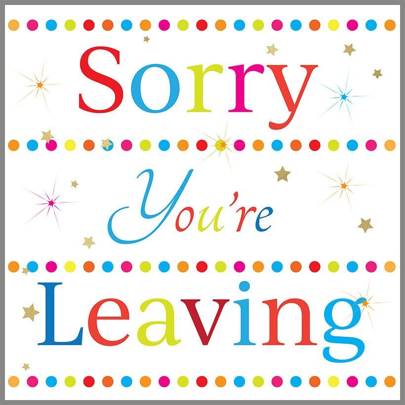 Mi dispiace molto che tu te ne vada