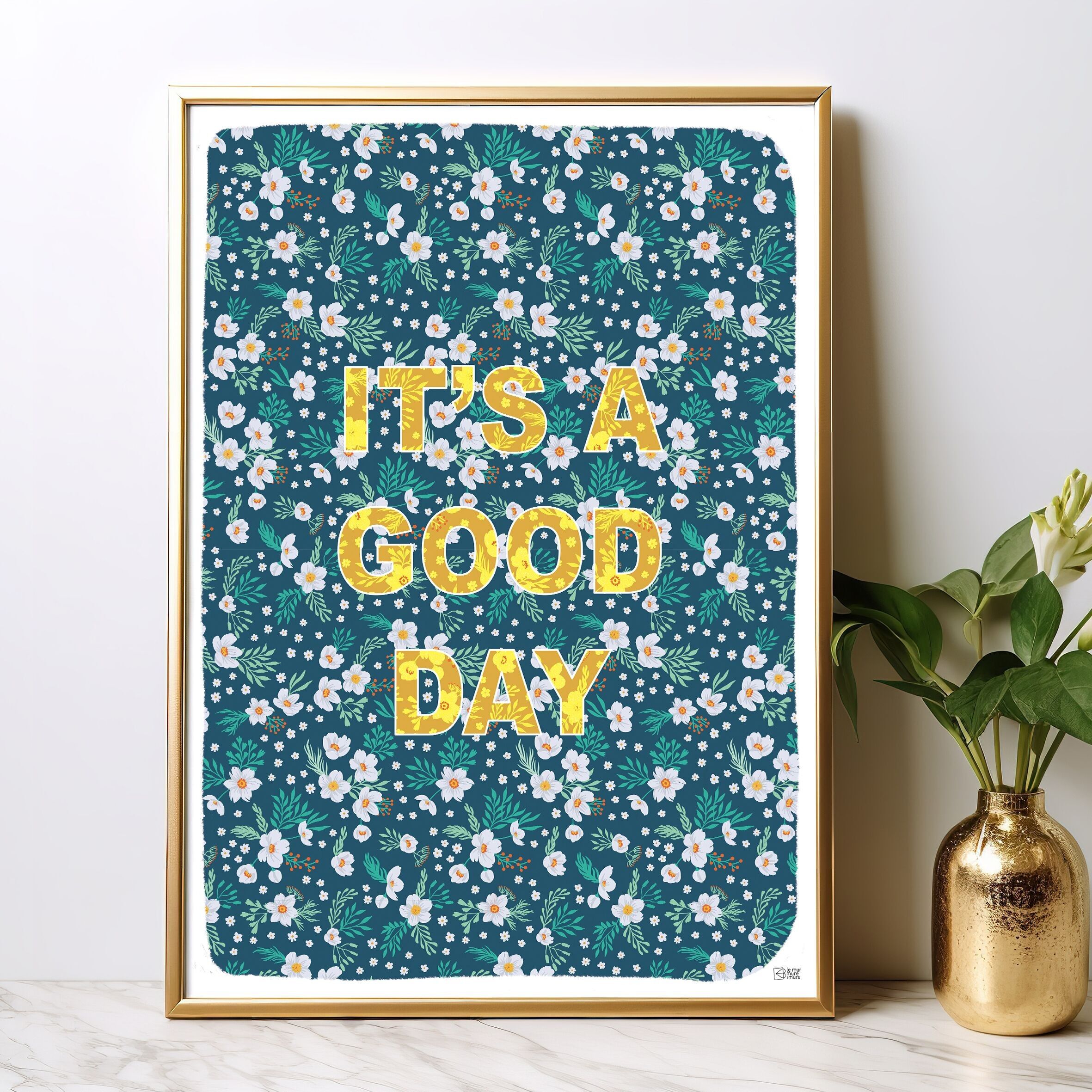 Affiche fleurs it's a good day .110