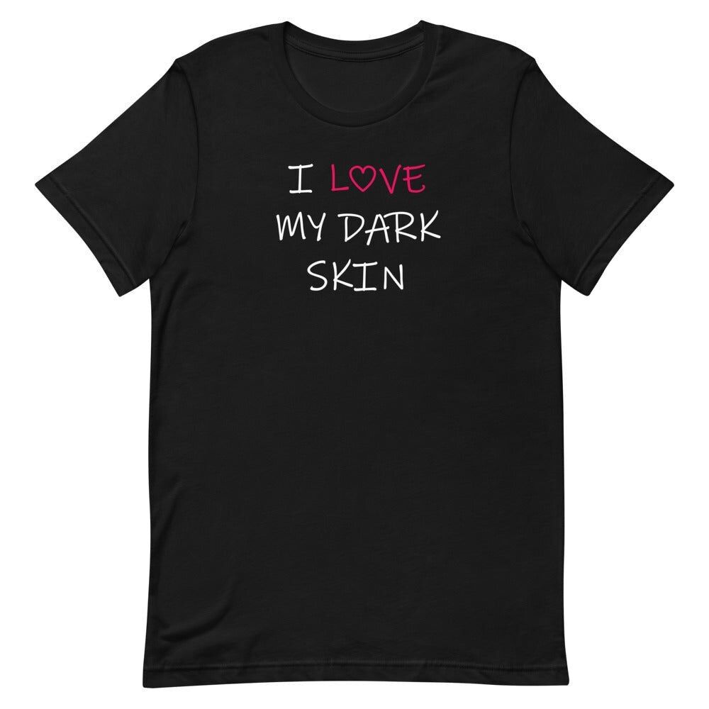 "I Love my Dark Skin" T-Shirt