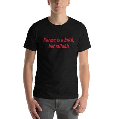 "Karma is a bitch"  Unisex T-Shirt color - Black Heather --