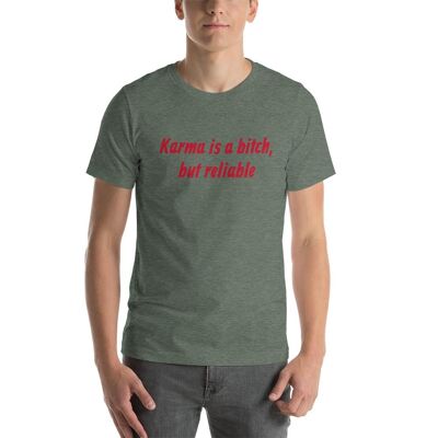 "Karma is a bitch"  Unisex T-Shirt color - Heather Forest --