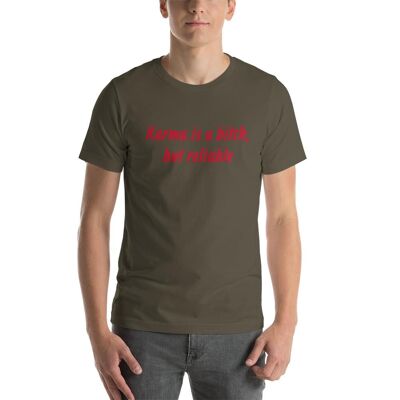 "Karma is a bitch"  Unisex T-Shirt color - Army --