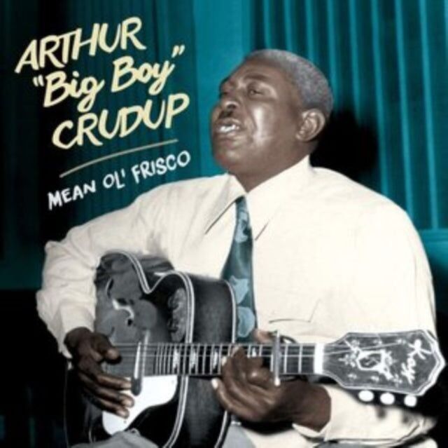 CD di Arthur 'Big Boy' Crudup - Mean Ole Frisco
