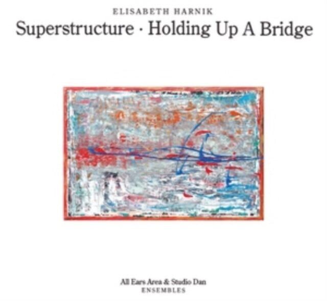 Elisabeth Harnik CD - Superstructure - Holding Up A Bridge