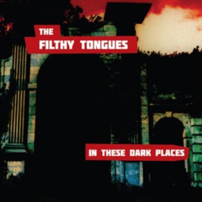 The Filthy Tongues LP - In The Dark Places