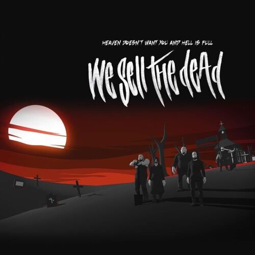 We Sell The Dead LP - Heaven Doesn't Want You and Hell Is Full