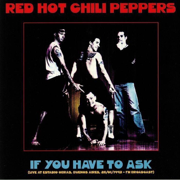 Disco in vinile LP dei Red Hot Chilli Peppers - If You Have To Ask: Live At Estadio Obras. Buenos Aires 26 / 01 / 19 93