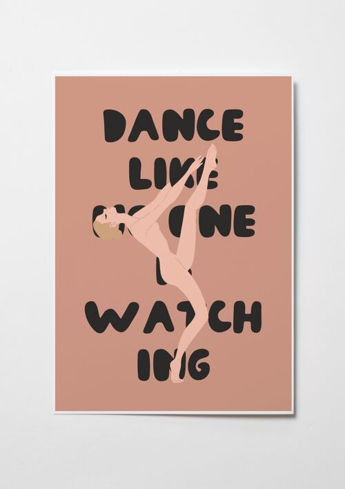 Dance Like No One Is Watching - Ballet Wall Art