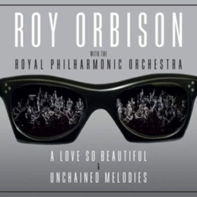 CD de Roy Orbison: Un amor tan hermoso / Melodías desencadenadas