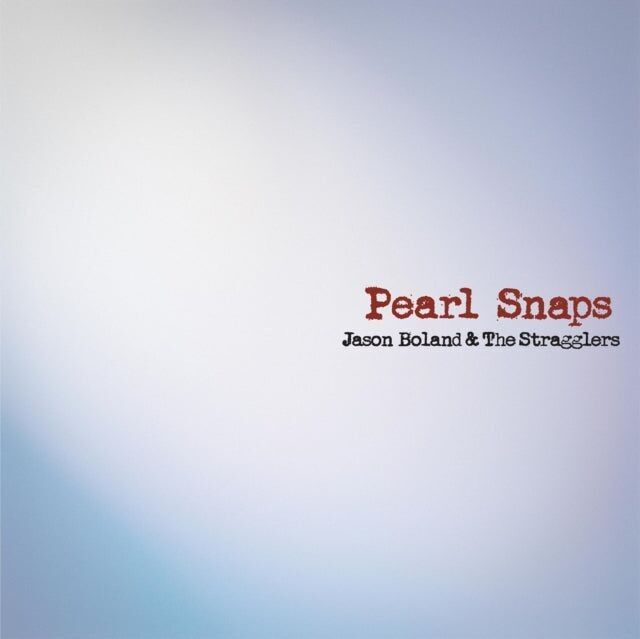 Stragglers Jason Boland & The LP - Pearl Snaps (Ristampa)