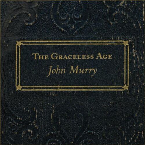 John Murry LP - Graceless Age The