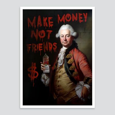 Make money not friends art print