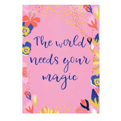 "The World Needs Your Magic" Print