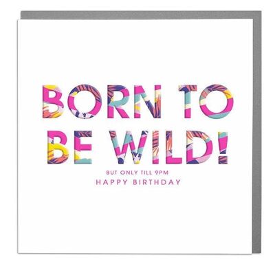 Born To Be Wild Until 9pm Birhday Card