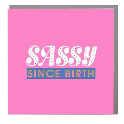 Sassy Since Birth Card