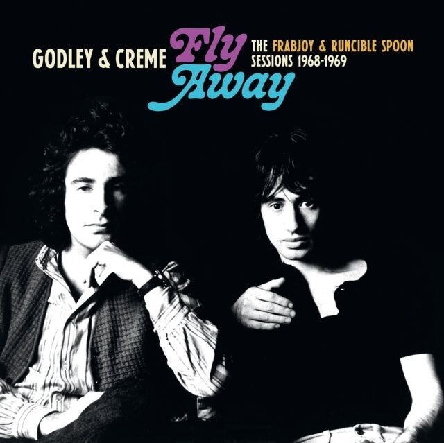 Godley & Creme LP - Fly Away: Le sessioni di Frabjoy & Runcible Spoon 1968-1969