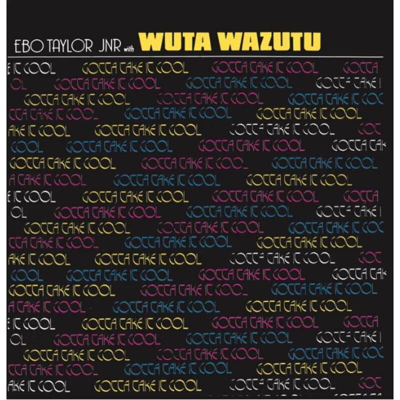 Ebo Taylor Jr With Wuta Wazutu LP - Gotta Take It Cool
